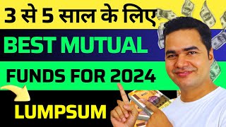 Top 5 Best Mutual Fund For Lumpsum 2024  Best Lumpsum Investment In 2024  Best Lumpsum Mutual Fund [upl. by Kellen640]