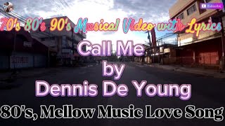 Call Me by Dennis De Young always music with lyrics AlwaysMusic552 musicislife [upl. by Mariande131]