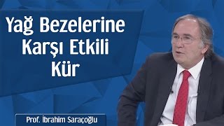 Yağ Bezelerine Karşı Etkili Kür  Prof İbrahim Saraçoğlu [upl. by Nolrak49]