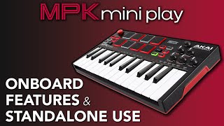 Akai Pro MPK Mini Play MK3  Onboard Features amp Standalone Use [upl. by Nikkie746]