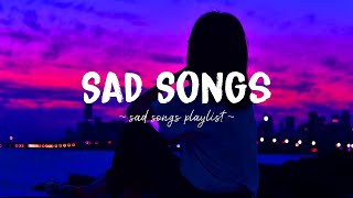 Sad Songs ♫ Sad songs playlist for broken hearts  Depressing Songs 2024 That Will Make You Cry [upl. by Tica879]