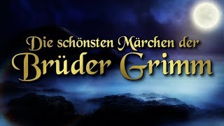 Die schönsten Märchen der Brüder Grimm für Kinder und Erwachsene Hörbuch deutsch [upl. by Airetnohs]