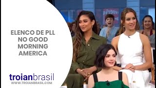 LEGENDADO Elenco de PLL no Good Morning America [upl. by Odnumde]