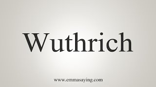 How To Say Wuthrich [upl. by Shererd]