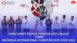 Capai Target Ekspor Furnitur USD5 Miliar Lewat Indonesia International Furniture Expo IFEX 2023 [upl. by Aehtela]