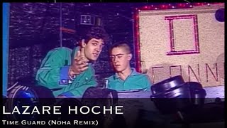 Lazare Hoche  Time Guard Noha Remix [upl. by Pepper82]