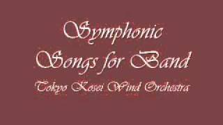 Symphonic Songs for BandTokyo Kosei Wind Orchestra [upl. by Anehsak]