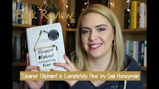 Eleanor Oliphant is Completely Fine by Gail Honeyman  Book Review [upl. by Salohcin]