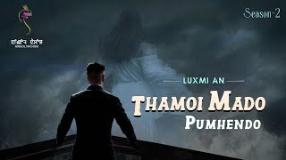 THAMOI MADO PUMHENDO EP31S2  LUXMI AN  MONA [upl. by Hennie]