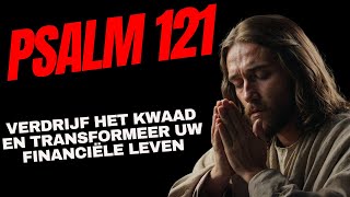 PSALM 121 Om het kwaad te verdrijven het hart te kalmeren en het financiële leven te transformeren [upl. by Cristabel]