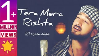 Tera Mera Rishta  Awarapan  Unplugged Soulful Version  Darpan Shah [upl. by Nanaj]