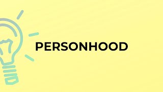 What is the meaning of the word PERSONHOOD [upl. by Sezen958]