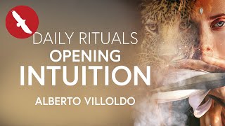 Opening INTUITION  Alberto Villoldo [upl. by Ebanreb]