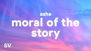 Ashe  Moral of the Story Lyrics  some mistakes get made thats alright thats okay [upl. by Moulden938]