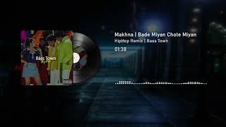 Makhna HipHop Remix Alka Yagnik  Udit Narayan  Bade Miyan Chote Miyan  Bass Town [upl. by Kolk]