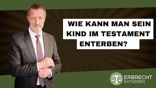 Wie kann man sein Kind im Testament enterben [upl. by Jarrad774]