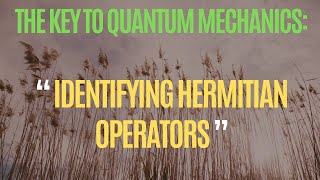 Identifying Hermitian Operator in Quantum Mechanics [upl. by Hike]