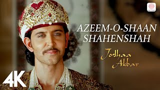 AzeemOShaan Shahenshah  4K Video  Jodhaa Akbar  A R Rahman  Hrithik  Aishwarya Rai [upl. by Nimra]