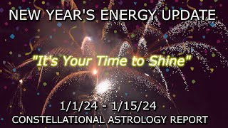 Its Your Time to SHINE Constellational Astrology Energy Update 1124  11524 [upl. by Slaby]