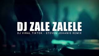 DJ ZALE ZALELE VIRAL TIKTOK  STEVEN JOHANIS REMIX [upl. by Amles]