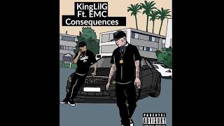 King Lil G  Consequences Ft EMC Sinatra New 2017 [upl. by Aronoh]