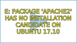 Ubuntu E Package apache2 has no installation candidate on Ubuntu 1710 2 Solutions [upl. by Einalem]