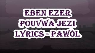 Eben Ezer  Pouvwa Jezi Lyrics Pawòl [upl. by Noremak]