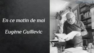 En ce matin de mai Eugène Guillevic [upl. by Wernher928]