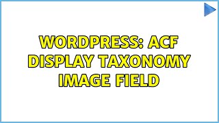 Wordpress ACF Display Taxonomy Image Field [upl. by Htebsil596]