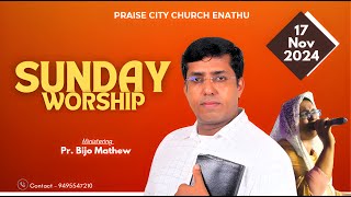 🔴LIVE l SUNDAY WORSHIP l PR BIJO MATHEW l PRAISE CITY CHURCH ENATHU l 17112024 [upl. by Nachison253]