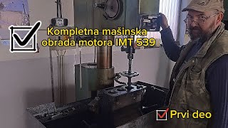 Kompletna mašinska obrada motora IMT 539 [upl. by Olegnad]