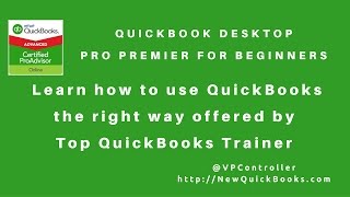 QuickBooks Desktop Tutorial  Pro Premier for Beginners  Learn How to Use QuickBooks The Right Way [upl. by Neeliak]