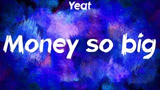 Yeat  Monëy so big Lyrics [upl. by Harias]