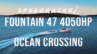 Fountain 47 with 4050hp  Ocean Crossing with Speedracerz [upl. by Mcbride]