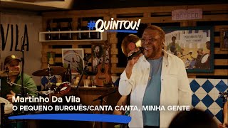 Martinho da Vila  O Pequeno Burguês  Canta Canta Minha Gente  Ao Vivo no Quintou [upl. by Nekal]