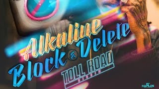 Alkaline  Block amp Delete Official Audio  Prod Chimney  Toll Road  21st Hapilos 2016 [upl. by Lux278]