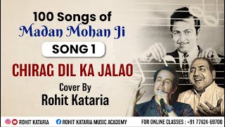 Chirag Dil ka Jalao Bahut Andhera Hai  Rohit Kataria Song 1  100 songs of Madan Mohan ji [upl. by Rosecan]