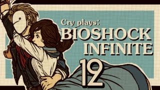 Cry Plays Bioshock Infinite P12 [upl. by Yllac]