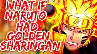 What if Naruto had Golden sharingan  Part 1 [upl. by Damian15]