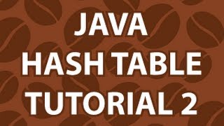 Java Hash Tables 2 [upl. by Laband885]