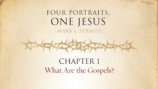 Four Portraits One Jesus Video Lectures Chapter 1  What Are the Gospels [upl. by Eelinnej]