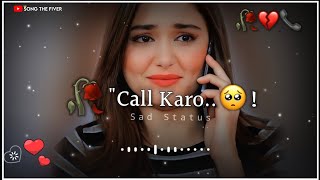 Call Karo 📞🥺  gf gf calling status 💔 New Sad Song hindi  Heart Broken💔 Shayari For Girlfriend🔥 [upl. by Gnad]