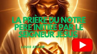 Voici la prière la plus puissante que notre seigneur Jésus nous a légué quotLe Nôtre Pèrequot exhortation [upl. by Zerimar910]