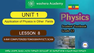 PHYSICS GRADE 12 UNIT 1 LESSON 8 XRAY COMPUTERIZED TOMOGRAPHY CT SCAN [upl. by Sharline563]