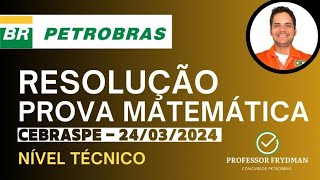 Resolução Concurso PETROBRAS  MATEMÁTICA  Prova CEBRASPE 240324  Nível Técnico [upl. by Etem]