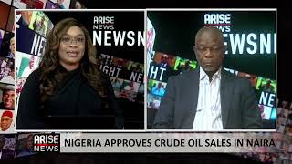 Nigeria Approves Crude Oil Sales in Naira  Toyin Akinosho [upl. by Coussoule298]