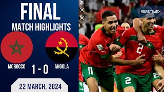 MOROCCO 10 ANGOLA  FRIENDLY MATCH  EXTENDED HIGHLIGHTS  22032024 [upl. by Huesman191]