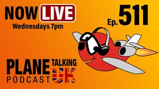 Episode 511  Puppets Grenades and Bumps on the Head  Plane Talking UK  Aviation Podcast [upl. by Maziar]