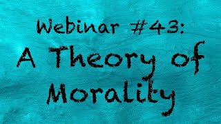 Weekly Webinar 43 A Theory of Morality  CRP Patreon [upl. by Clovah]