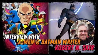 Interview with XMen amp Batman The Animated Series Writer Robert N Skir [upl. by Aloz544]